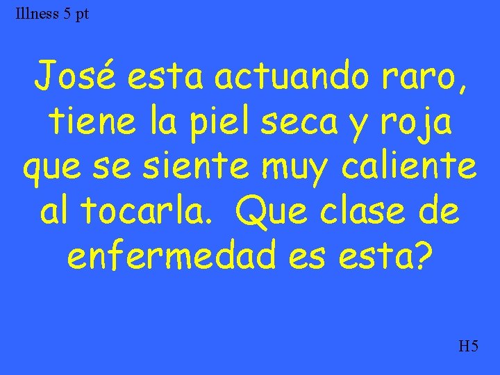 Illness 5 pt José esta actuando raro, tiene la piel seca y roja que