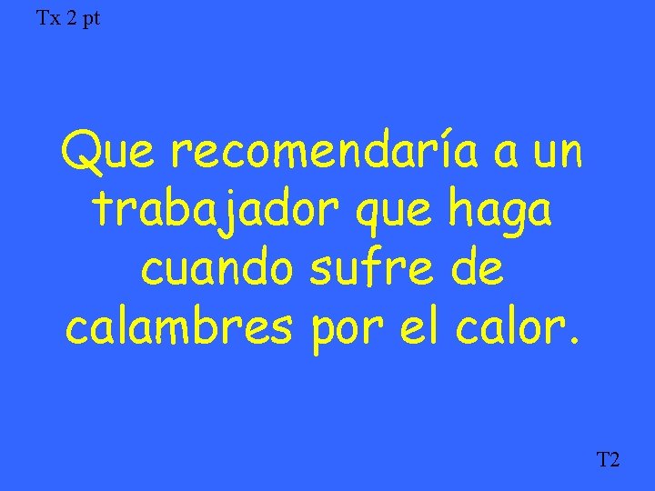 Tx 2 pt Que recomendaría a un trabajador que haga cuando sufre de calambres