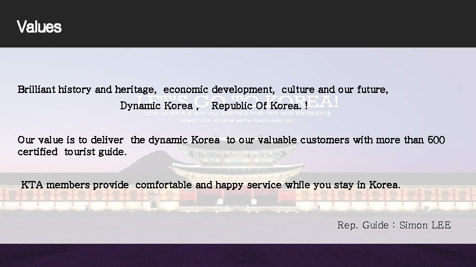 Values Brilliant history and heritage, economic development, culture and our future, Dynamic Korea ,