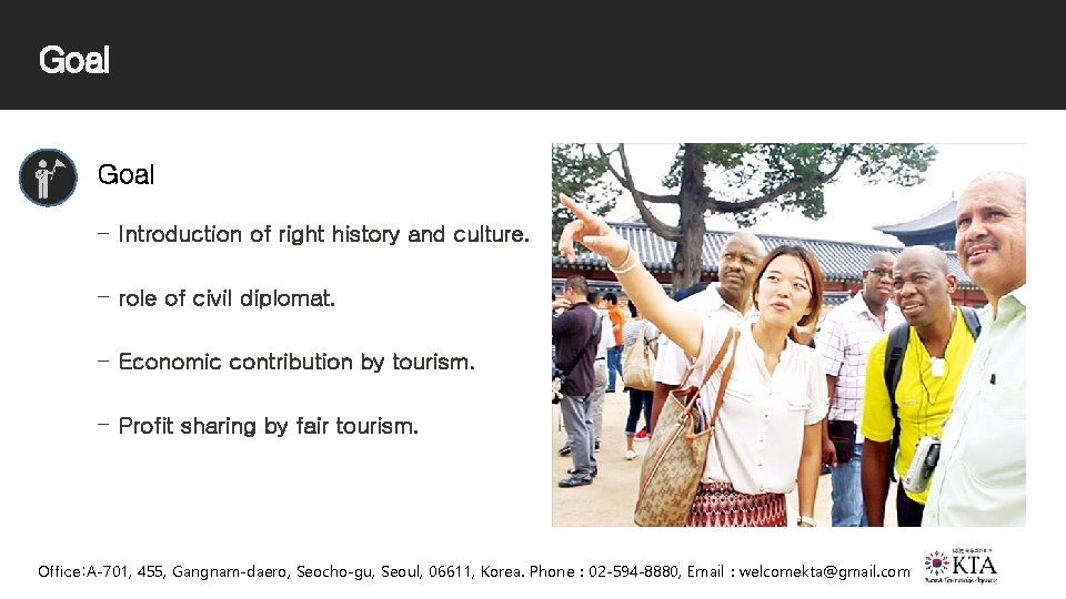 Goal - Introduction of right history and culture. - role of civil diplomat. -