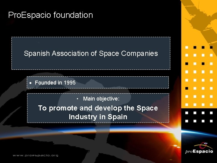 Pro. Espacio foundation Spanish Association of Space Companies • Founded in 1995 • Main