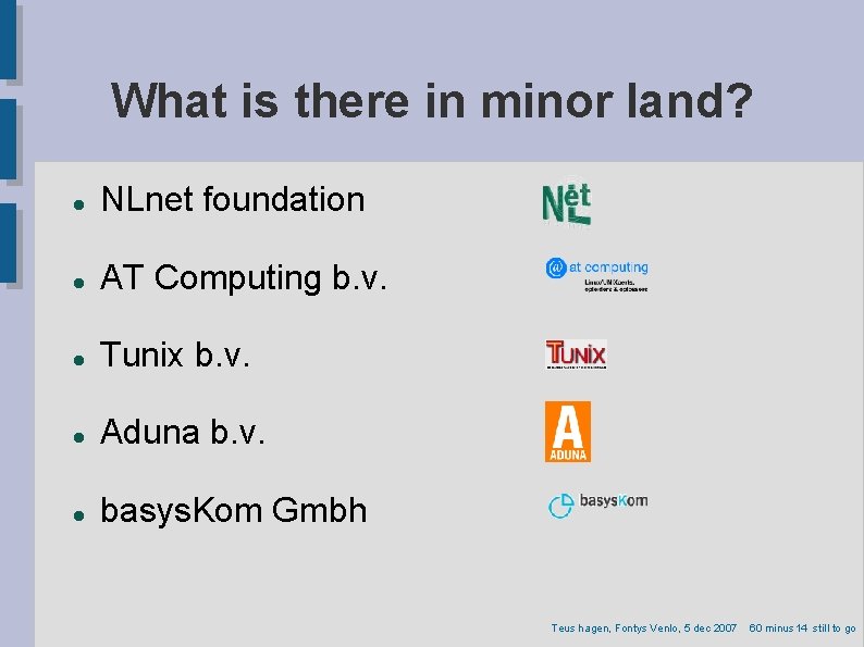 What is there in minor land? NLnet foundation AT Computing b. v. Tunix b.