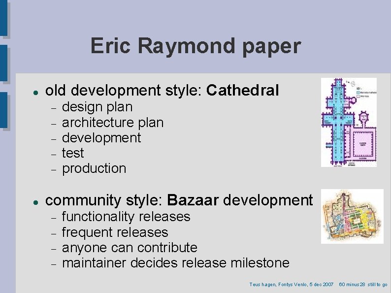 Eric Raymond paper old development style: Cathedral design plan architecture plan development test production