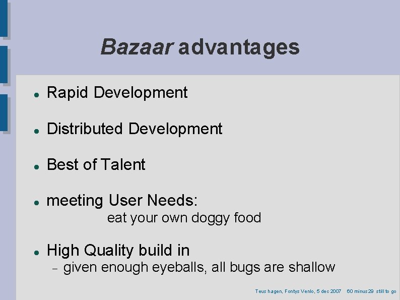 Bazaar advantages Rapid Development Distributed Development Best of Talent meeting User Needs: eat your