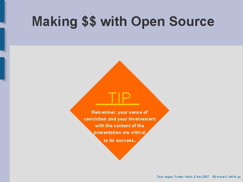 Making $$ with Open Source TIP Remember, your sense of conviction and your involvement