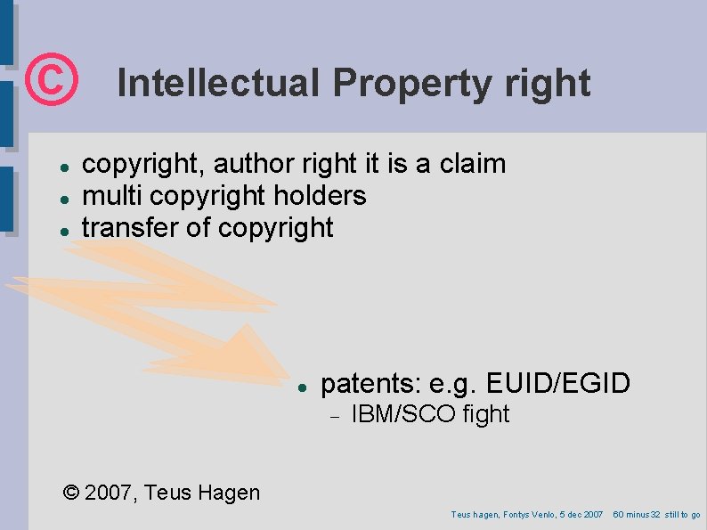 © Intellectual Property right copyright, author right it is a claim multi copyright holders