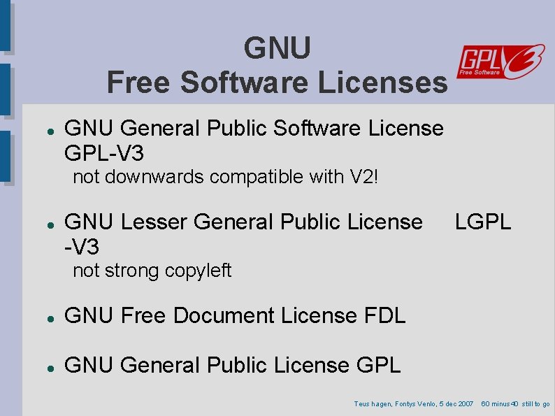 GNU Free Software Licenses GNU General Public Software License GPL-V 3 not downwards compatible