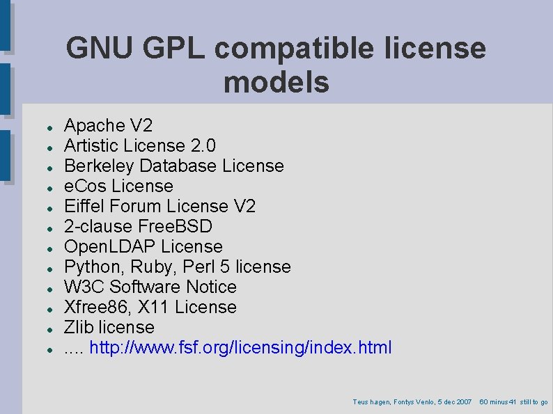 GNU GPL compatible license models Apache V 2 Artistic License 2. 0 Berkeley Database
