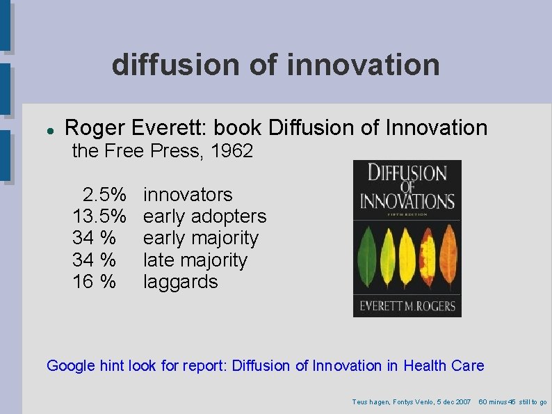 diffusion of innovation Roger Everett: book Diffusion of Innovation the Free Press, 1962 2.