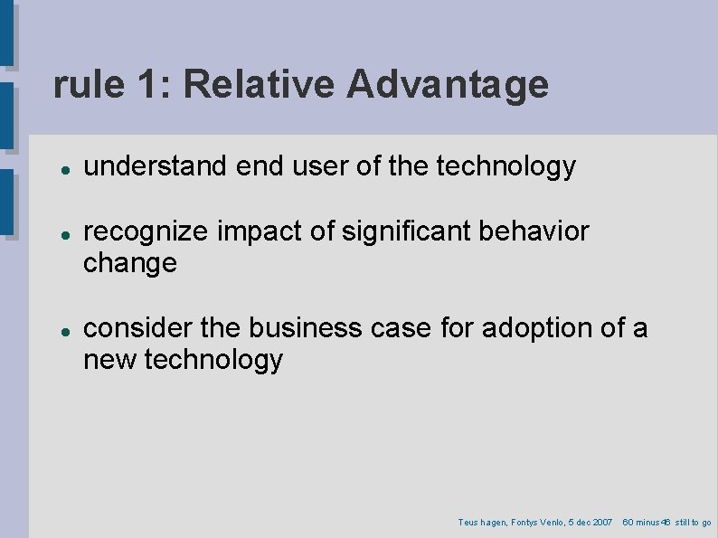 rule 1: Relative Advantage understand end user of the technology recognize impact of significant