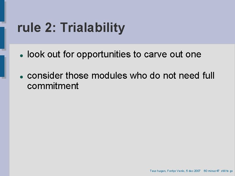 rule 2: Trialability look out for opportunities to carve out one consider those modules