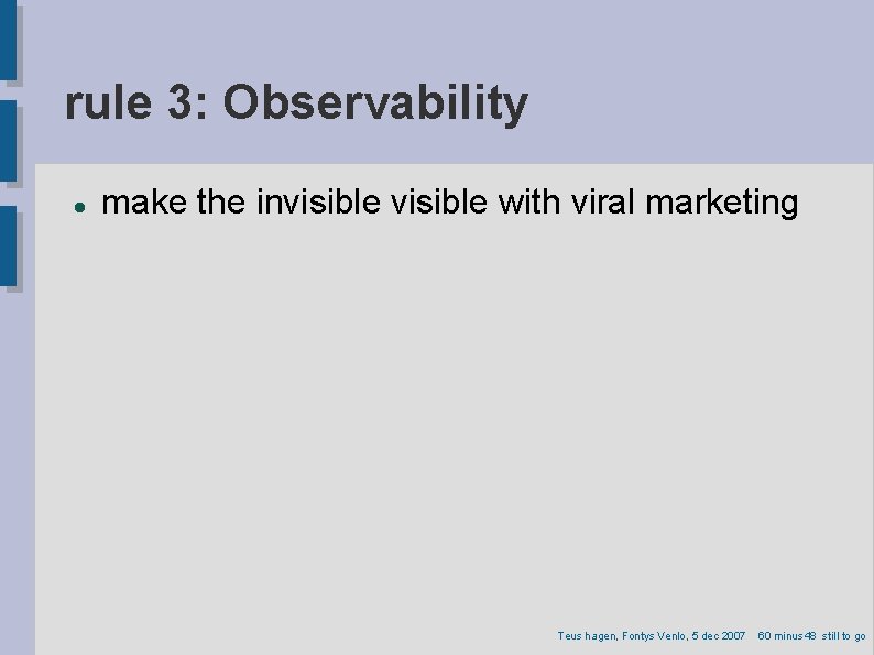 rule 3: Observability make the invisible with viral marketing Teus hagen, Fontys Venlo, 5