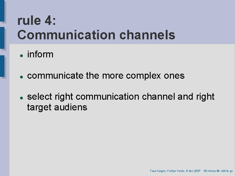 rule 4: Communication channels inform communicate the more complex ones select right communication channel