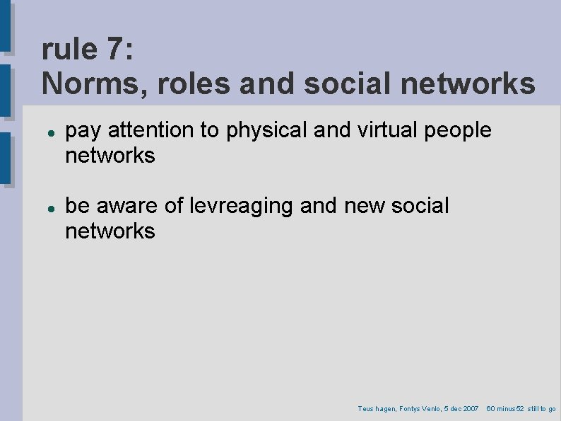 rule 7: Norms, roles and social networks pay attention to physical and virtual people