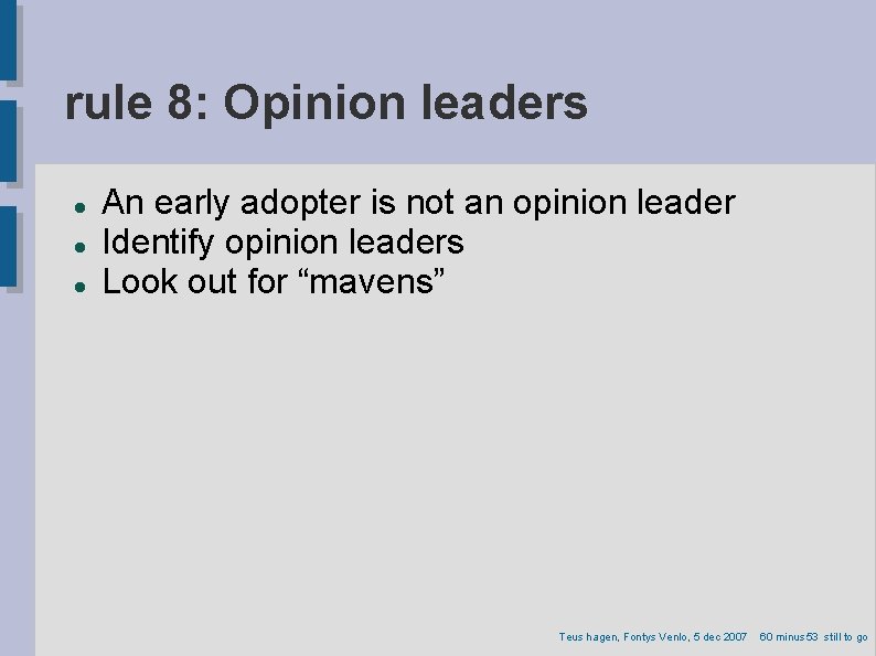 rule 8: Opinion leaders An early adopter is not an opinion leader Identify opinion