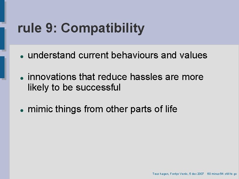 rule 9: Compatibility understand current behaviours and values innovations that reduce hassles are more