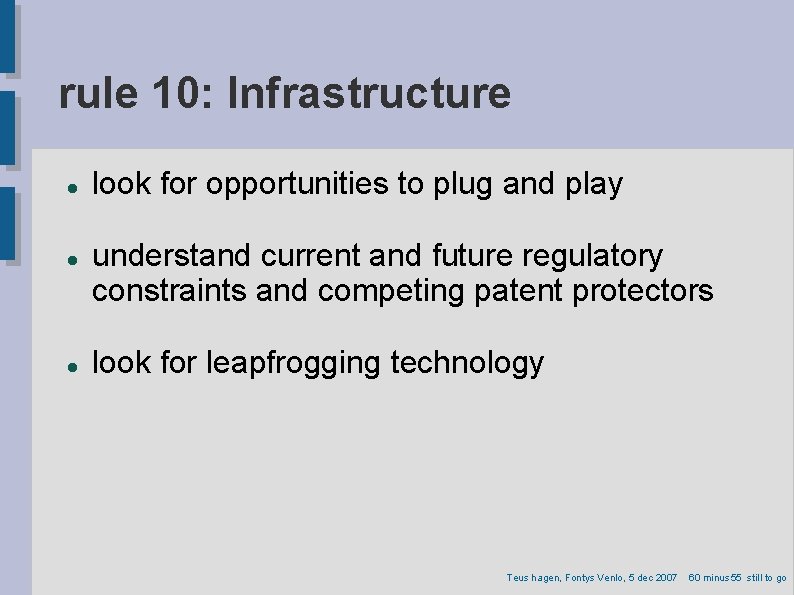 rule 10: Infrastructure look for opportunities to plug and play understand current and future