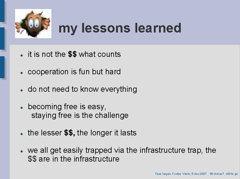 my lessons learned it is not the $$ what counts cooperation is fun but