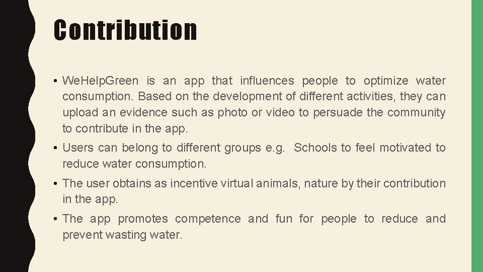 Contribution • We. Help. Green is an app that influences people to optimize water