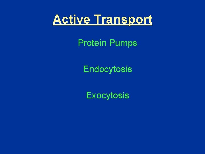 Active Transport Protein Pumps Endocytosis Exocytosis 