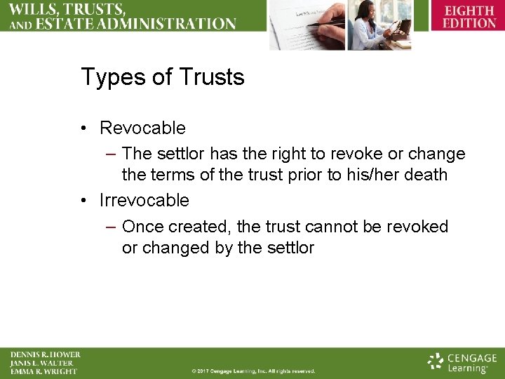 Types of Trusts • Revocable – The settlor has the right to revoke or