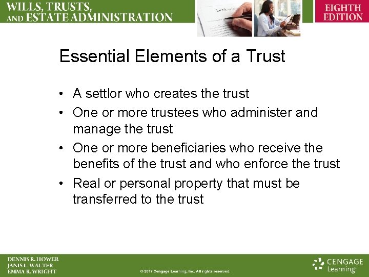 Essential Elements of a Trust • A settlor who creates the trust • One