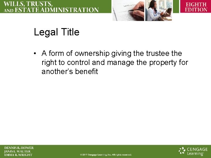 Legal Title • A form of ownership giving the trustee the right to control