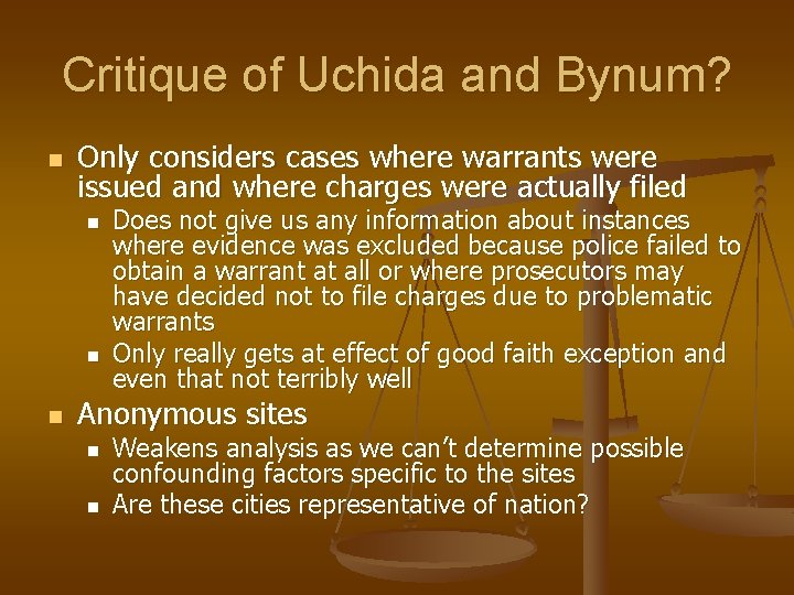 Critique of Uchida and Bynum? n Only considers cases where warrants were issued and