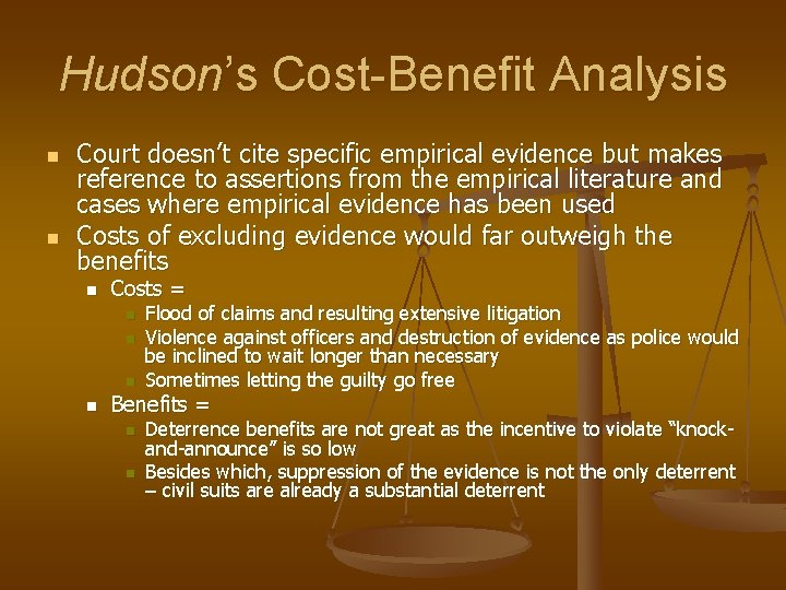 Hudson’s Cost-Benefit Analysis n n Court doesn’t cite specific empirical evidence but makes reference