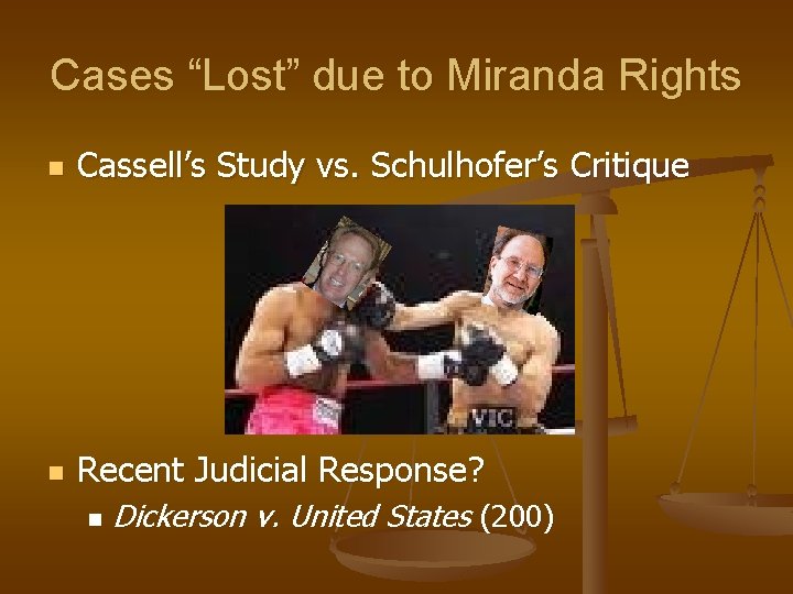 Cases “Lost” due to Miranda Rights n Cassell’s Study vs. Schulhofer’s Critique n Recent