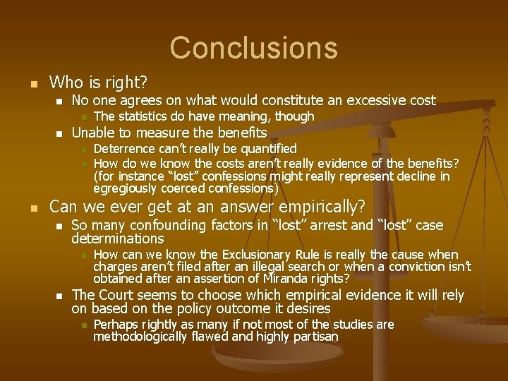 Conclusions n Who is right? n No one agrees on what would constitute an