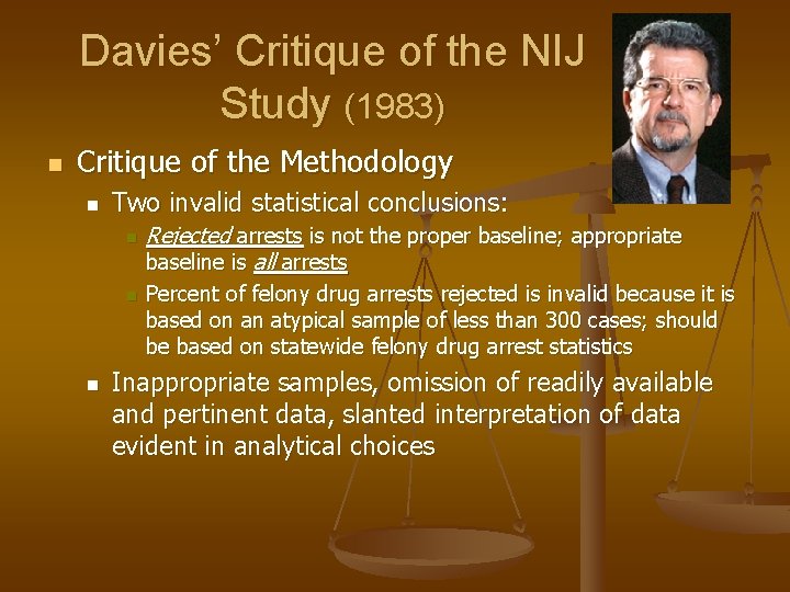 Davies’ Critique of the NIJ Study (1983) n Critique of the Methodology n Two