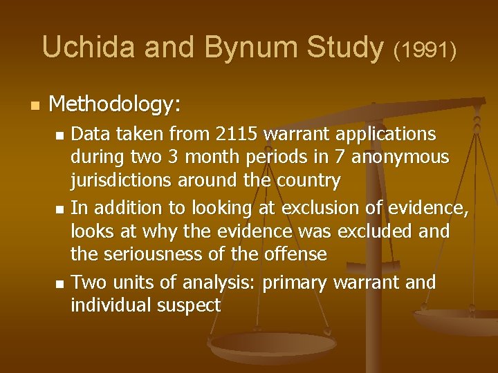 Uchida and Bynum Study (1991) n Methodology: Data taken from 2115 warrant applications during