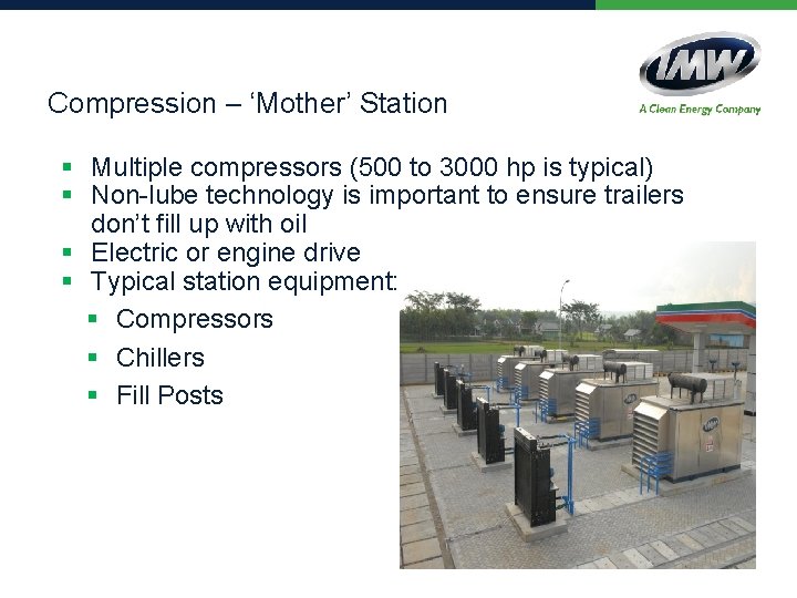 Compression – ‘Mother’ Station § Multiple compressors (500 to 3000 hp is typical) §