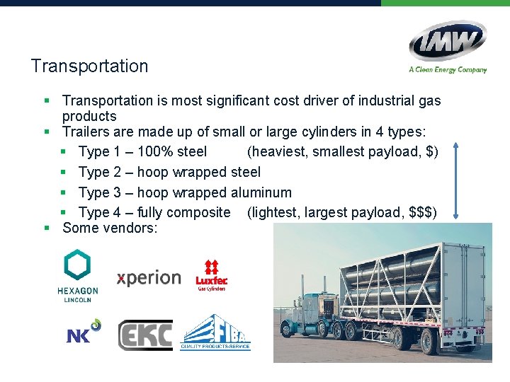Transportation § Transportation is most significant cost driver of industrial gas products § Trailers