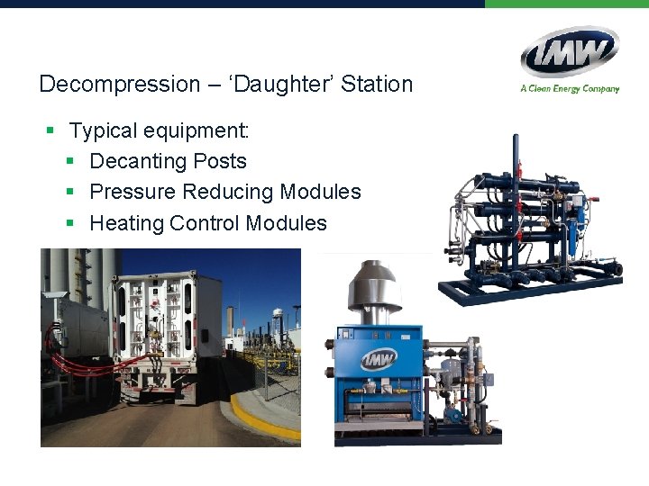 Decompression – ‘Daughter’ Station § Typical equipment: § Decanting Posts § Pressure Reducing Modules