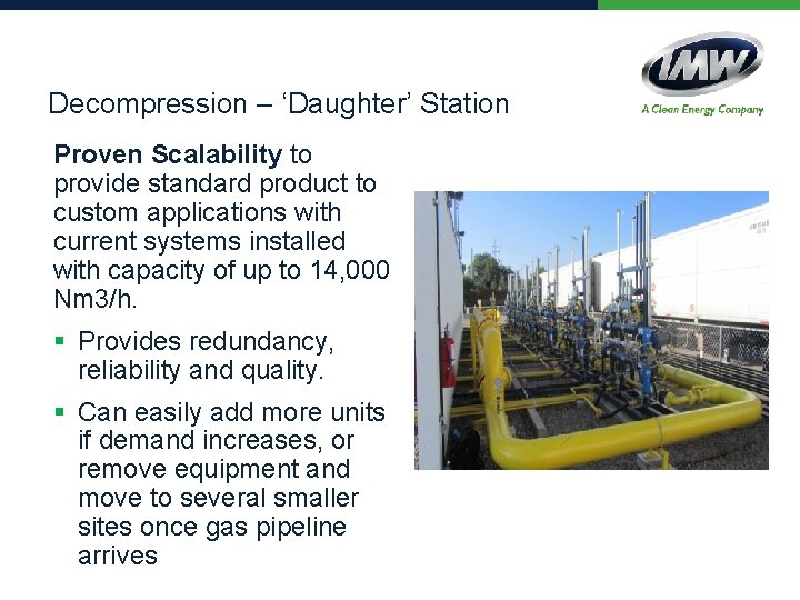 Decompression – ‘Daughter’ Station Proven Scalability to provide standard product to custom applications with