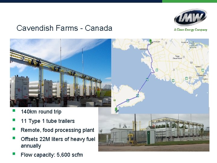 Cavendish Farms - Canada § § 140 km round trip § Flow capacity: 5,