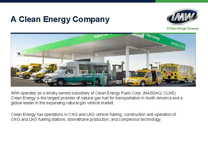 A Clean Energy Company IMW operates as a wholly owned subsidiary of Clean Energy