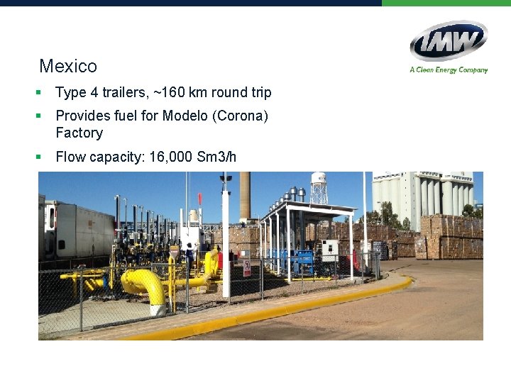 Mexico § Type 4 trailers, ~160 km round trip § Provides fuel for Modelo