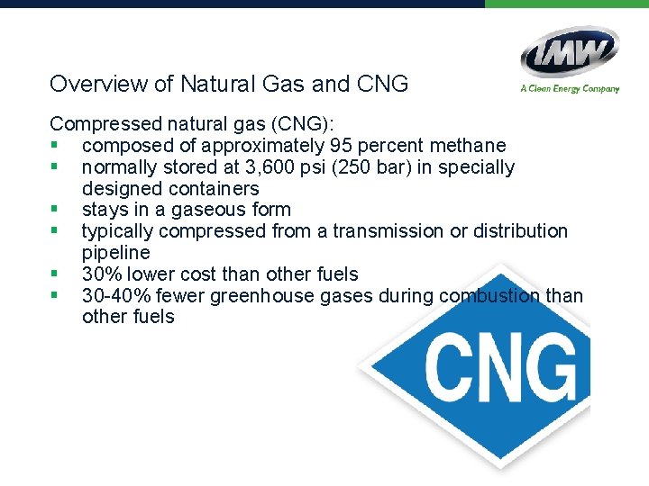 Overview of Natural Gas and CNG Compressed natural gas (CNG): § composed of approximately