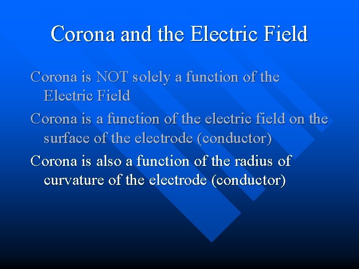 Corona and the Electric Field Corona is NOT solely a function of the Electric