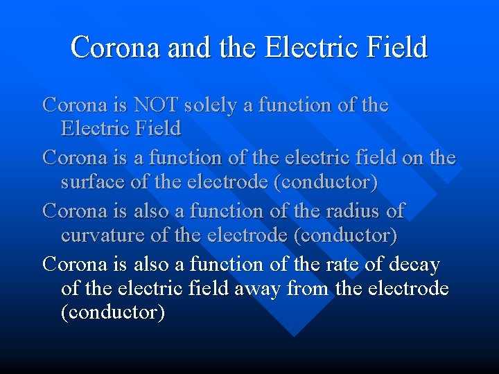 Corona and the Electric Field Corona is NOT solely a function of the Electric