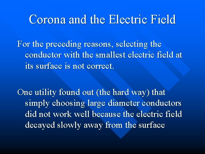 Corona and the Electric Field For the preceding reasons, selecting the conductor with the