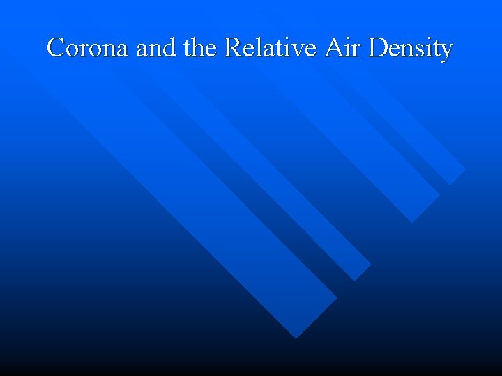 Corona and the Relative Air Density 
