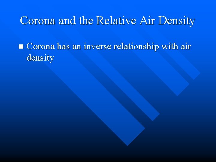 Corona and the Relative Air Density n Corona has an inverse relationship with air