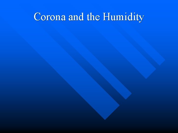 Corona and the Humidity 