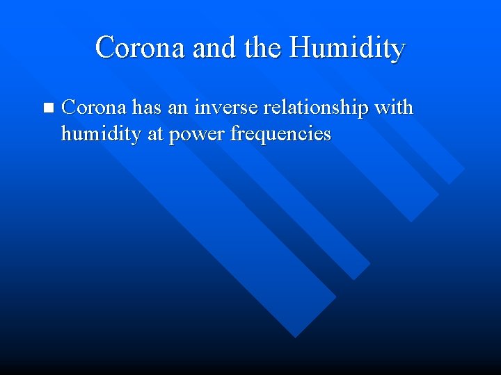 Corona and the Humidity n Corona has an inverse relationship with humidity at power