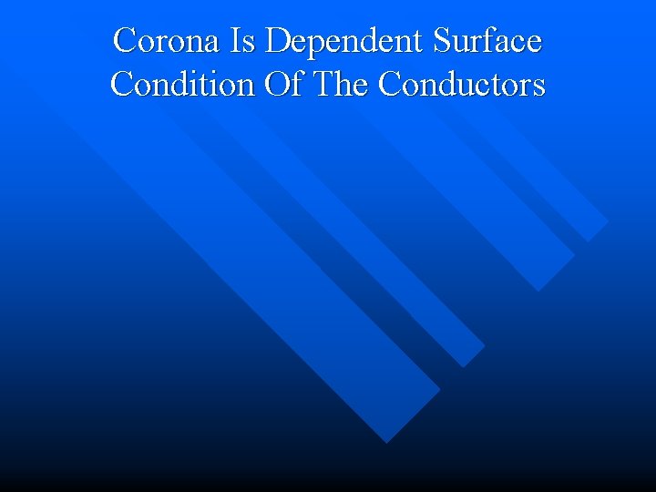 Corona Is Dependent Surface Condition Of The Conductors 