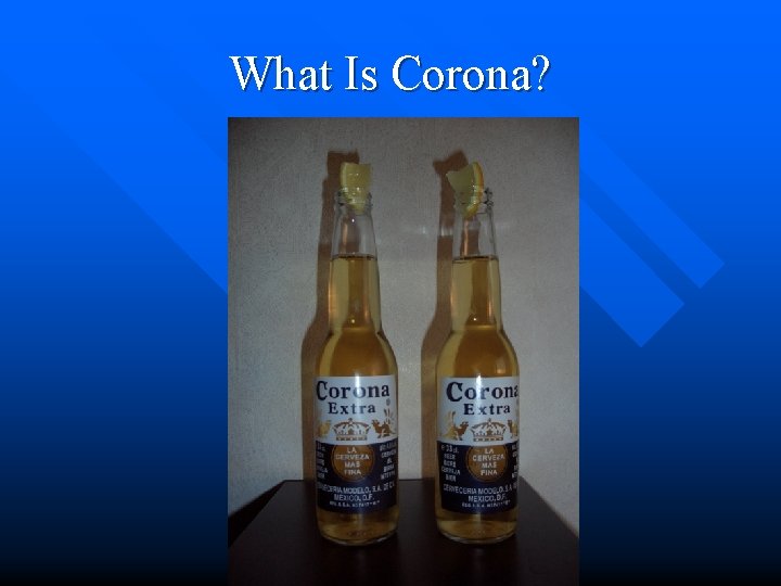 What Is Corona? 